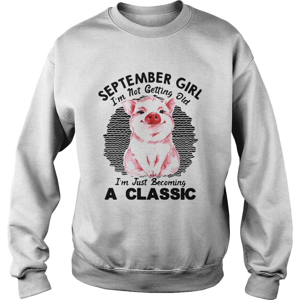 September Girl Im Not Getting Old Im Just Becoming A Classic Vintage Retro Sweatshirt