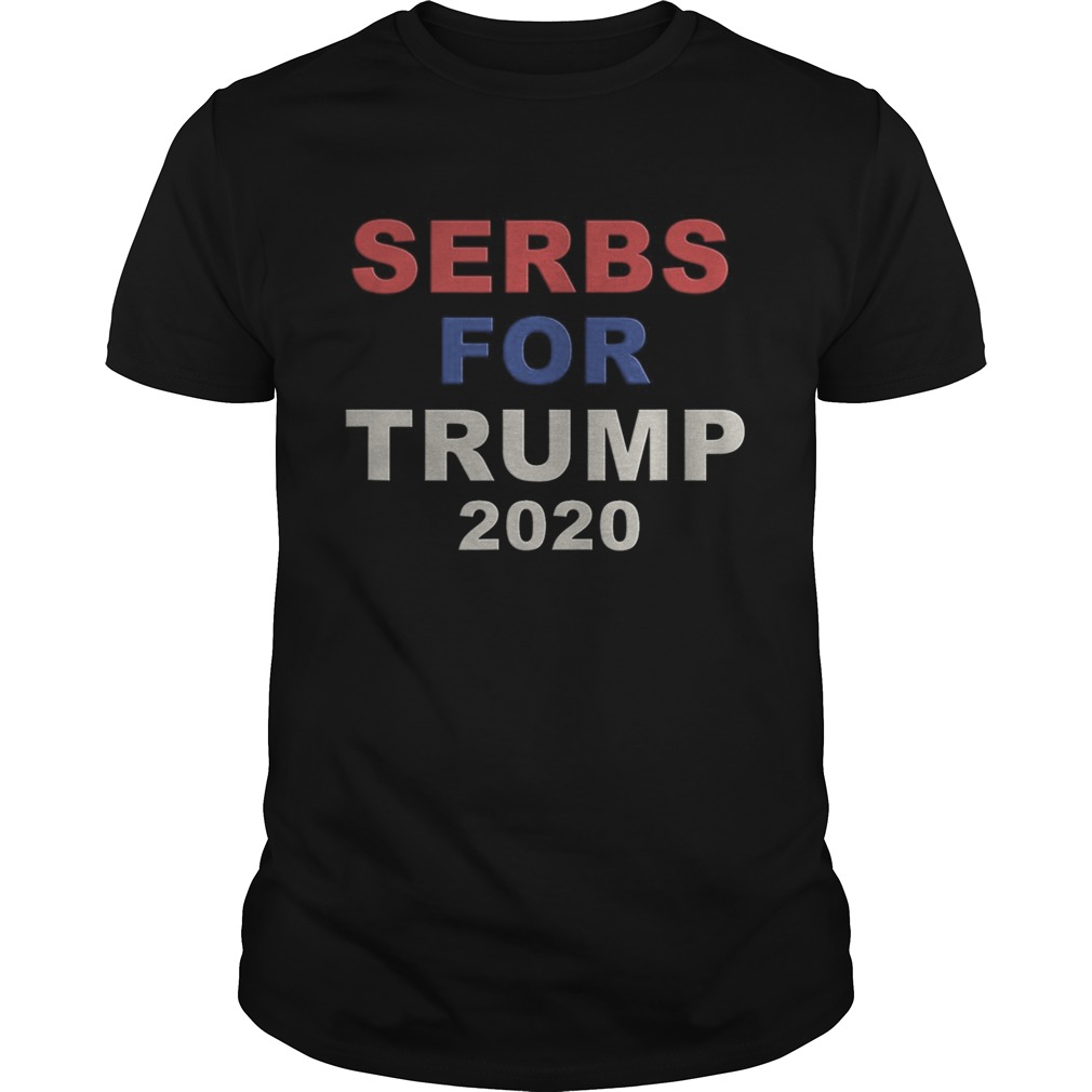 Serbs For Trump 2020 Election Republican Trump Support shirt