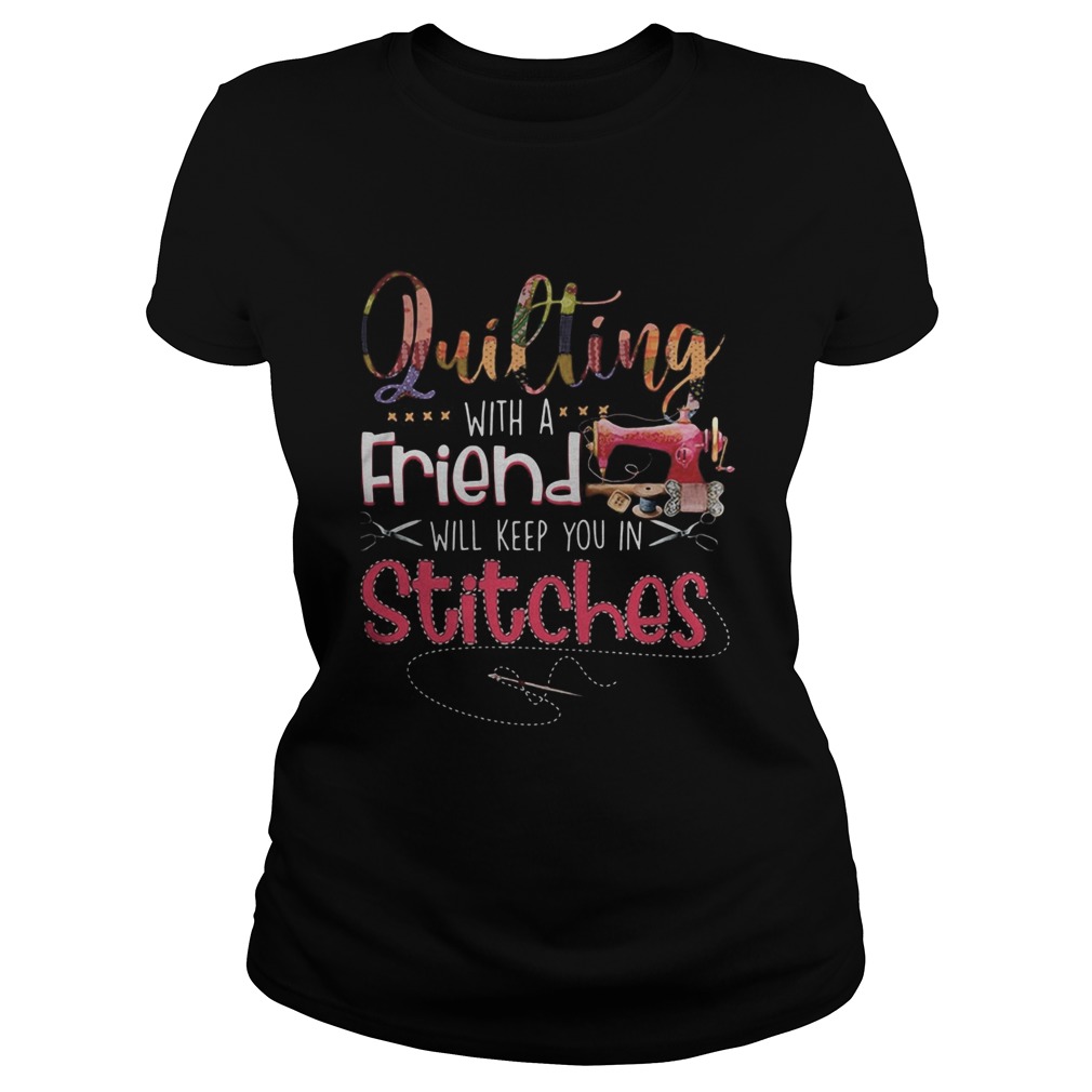 Sewing Quilting with a friend will keep you in stitches Classic Ladies