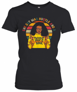 She Got Mad Hustle And A Dope Soul Vintage T-Shirt Classic Women's T-shirt