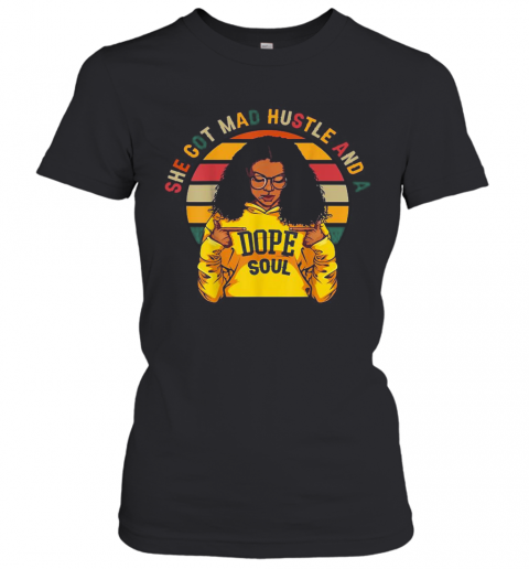 She Got Mad Hustle And A Dope Soul Vintage T-Shirt Classic Women's T-shirt