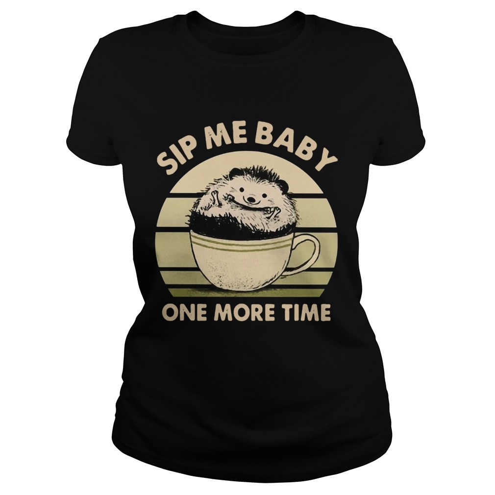 Sip Me Baby One More Time Vintage Classic Ladies