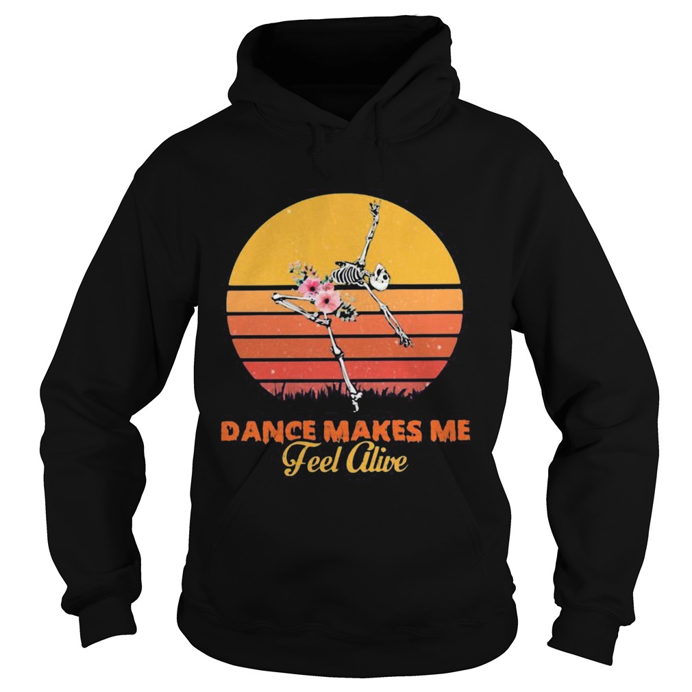 Skeleton Dance makes me fell alive vintage retro Hoodie