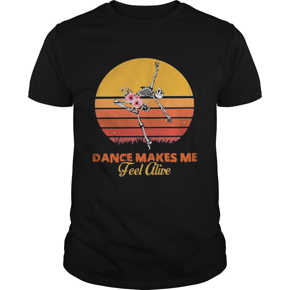Skeleton Dance makes me fell alive vintage retro shirt