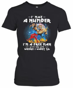 Skeleton Iron Maiden I Not A Number I'M A Free Man Live My Life Where I Want To T-Shirt Classic Women's T-shirt