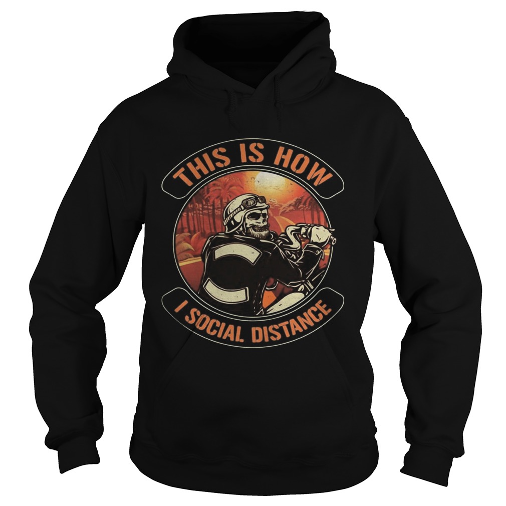 Skeleton riding motorcycle this is how i social distance Hoodie
