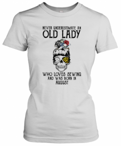 Skull Girl Leopard Never Underestimate An Old Lady Who Loves Sewing And Was Born In August T-Shirt Classic Women's T-shirt