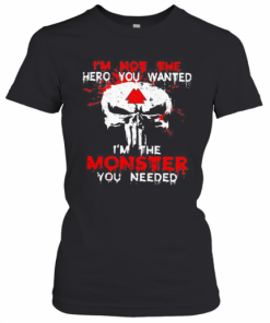 Skull I'M Not The Hero You Wanted I'M The Monster You Needed T-Shirt Classic Women's T-shirt
