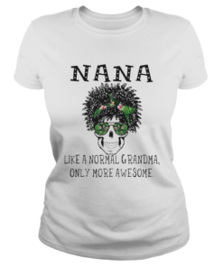 Skull NaNa Like A Normal Grandma Only More Awesome  Classic Ladies