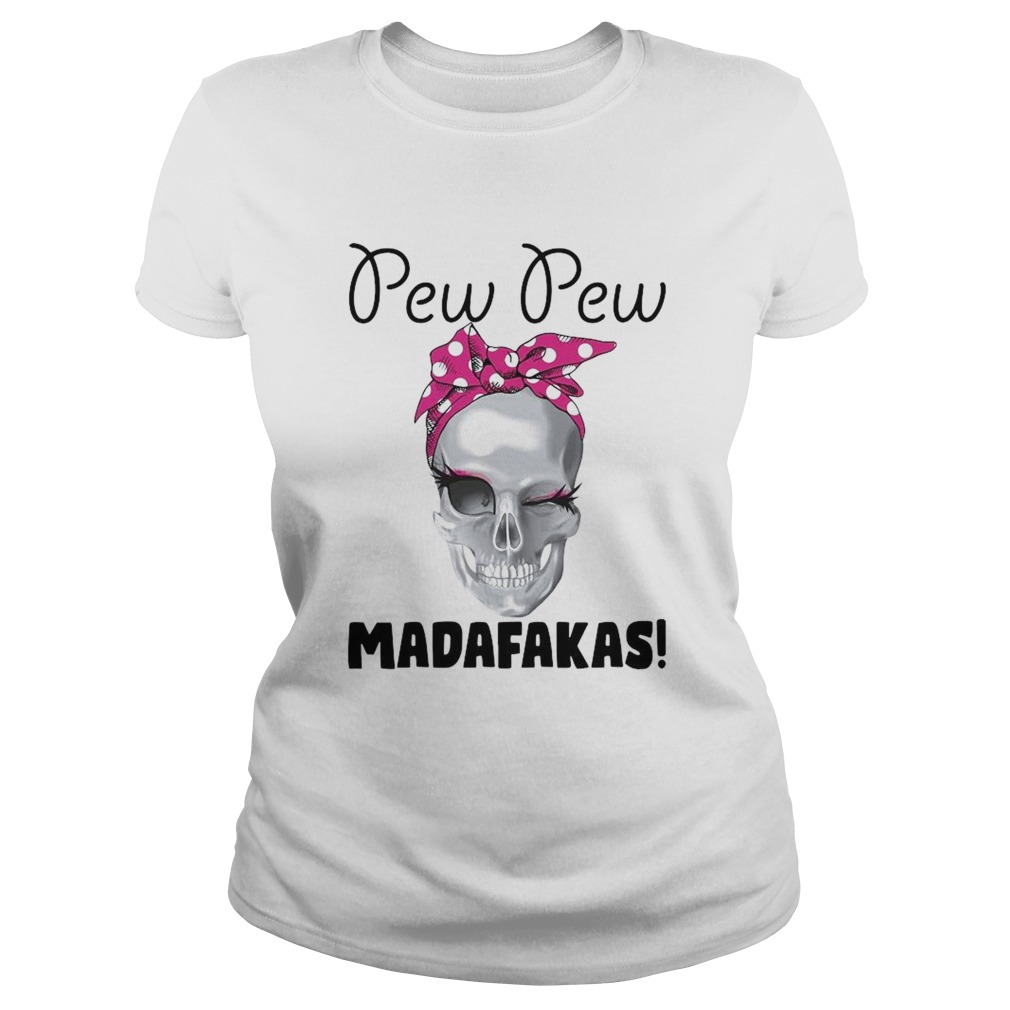 Skull Pew Pew Madafakas Classic Ladies