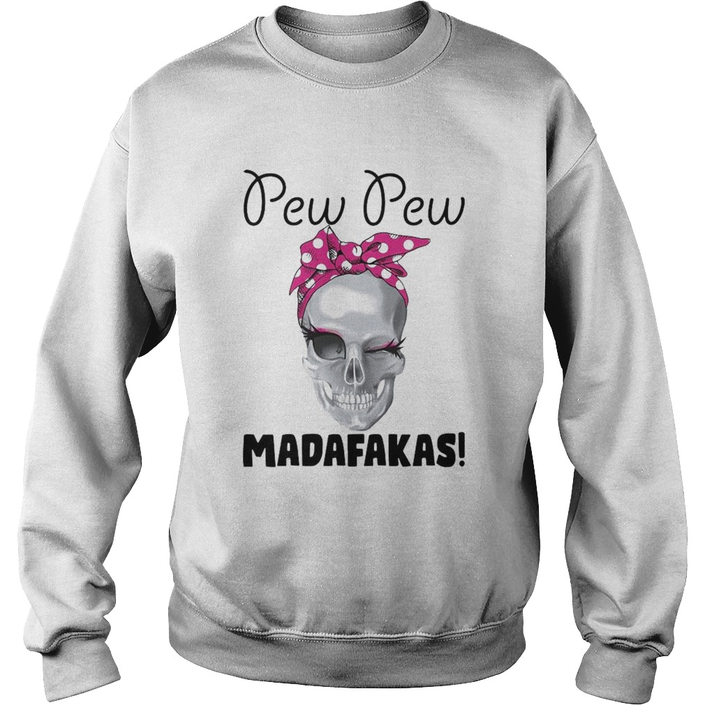 Skull Pew Pew Madafakas Sweatshirt