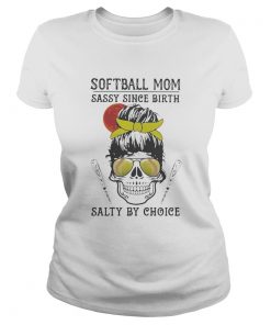 Skull Softball mom sassy since birth salty by choice sunset  Classic Ladies