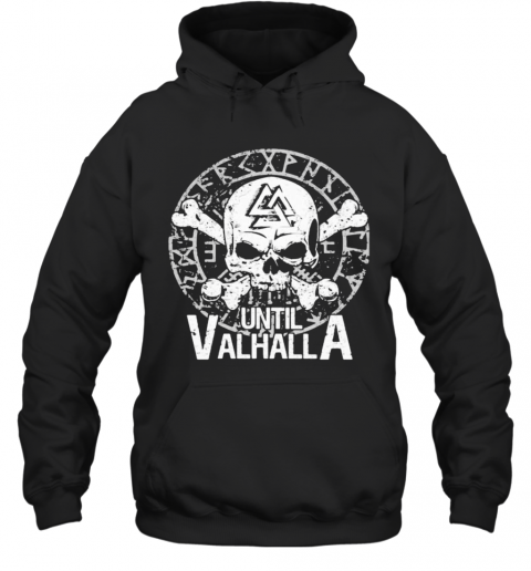 Skull Until Valhalla T-Shirt Unisex Hoodie