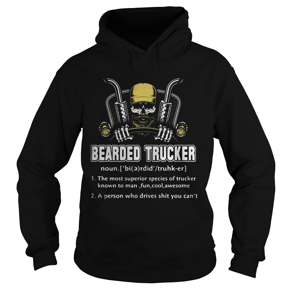 Skull bearded trucker the most superior species of trucker known to man fun cool awesome a person w Hoodie