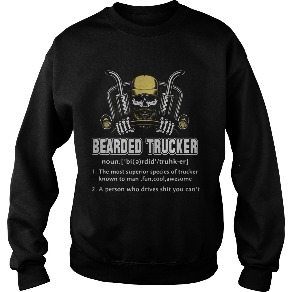 Skull bearded trucker the most superior species of trucker known to man fun cool awesome a person w Sweatshirt