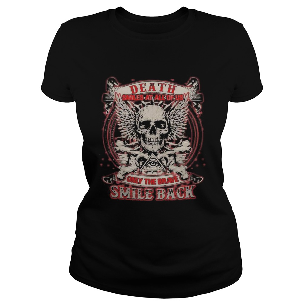 Skull death smiles at all of us only the brave smile back Classic Ladies