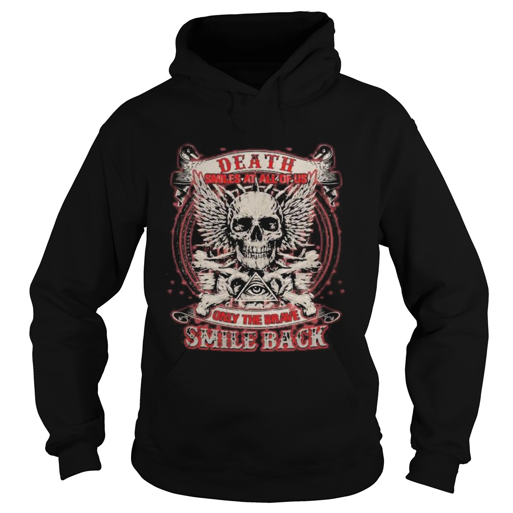 Skull death smiles at all of us only the brave smile back Hoodie