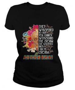 Skull they whispered to her you cannot withstand the storm she whispered back i am the storm autism Classic Ladies