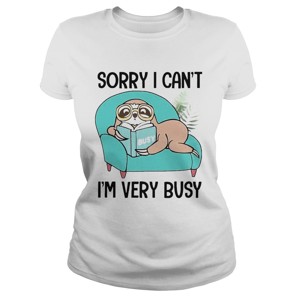 Sloth Sorry I Cant Im Very Busy Stay At Home Classic Ladies