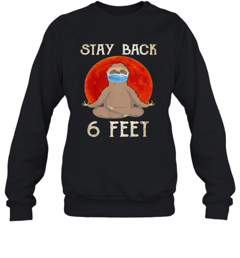 Sloth Yoga Face Mask Stay Back 6 Feet Sunset T-Shirt Unisex Sweatshirt