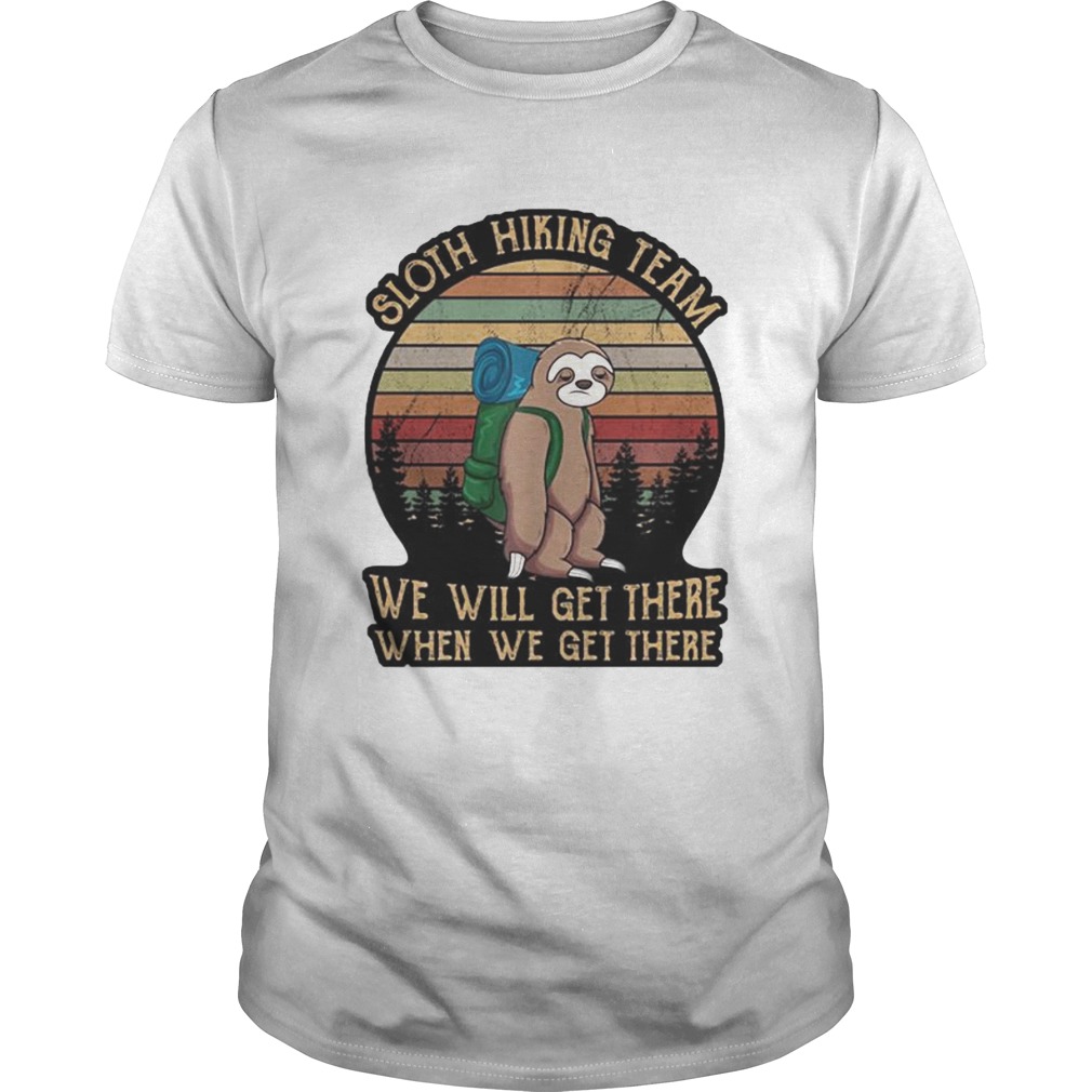 Sloth hiking team we will get there when we get there vintage retro shirt