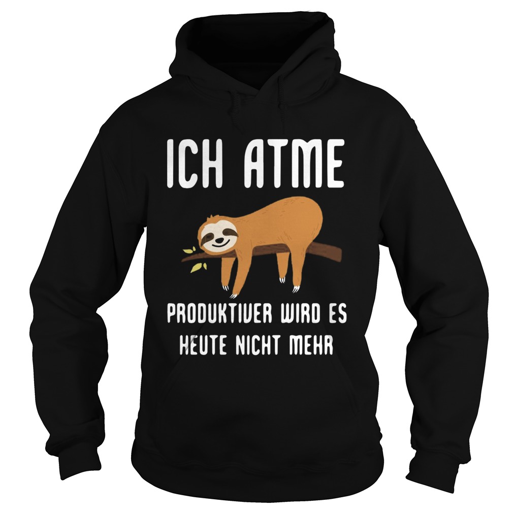 Sloth ich Atme Produktiver Wird Es Heute Nicht Mehr Hoodie