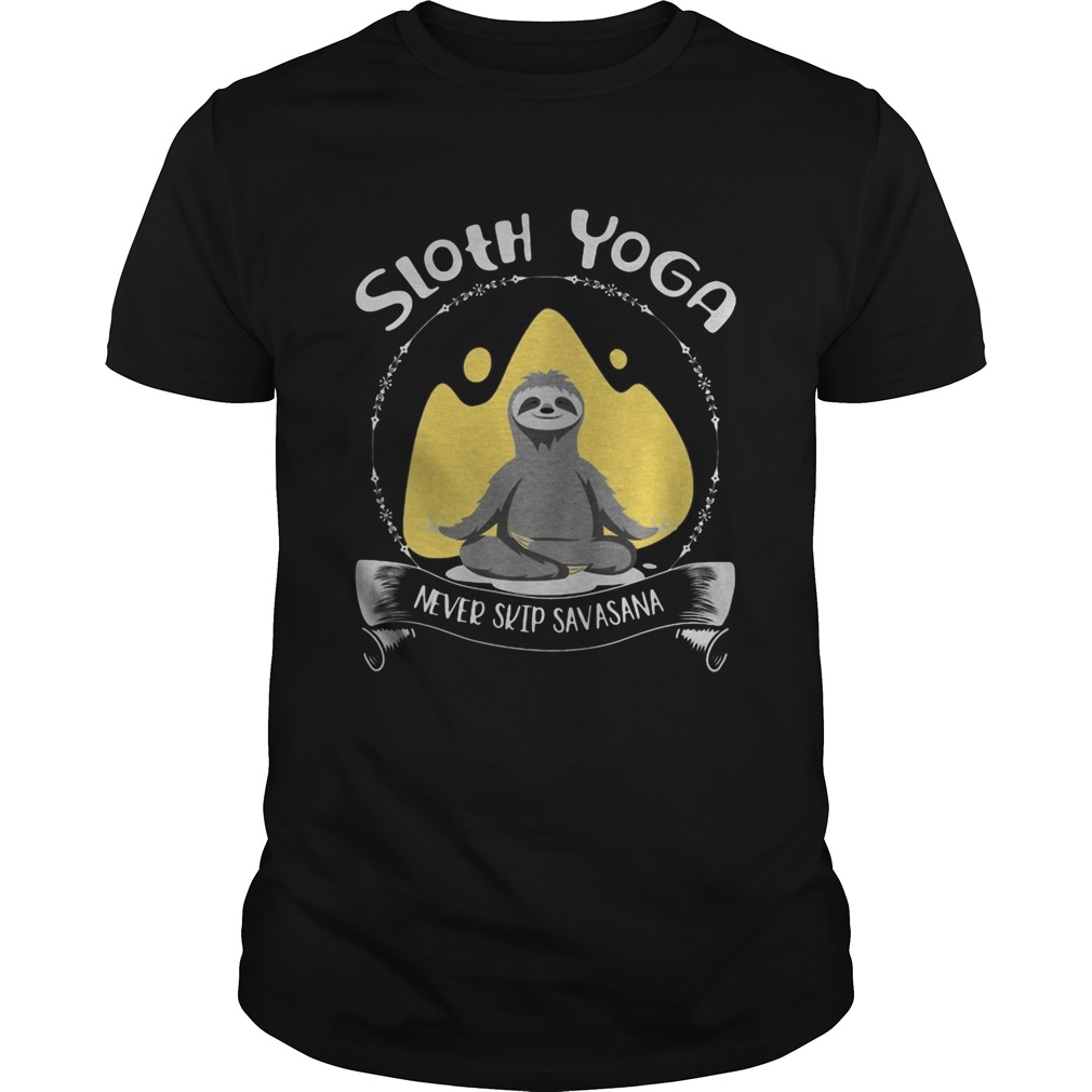 Sloth yoga never skip savasana shirt