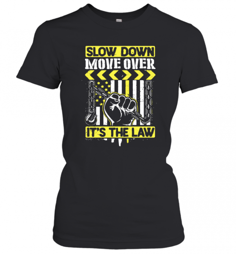 Slow Down Move Over It'S The Law T-Shirt Classic Women's T-shirt