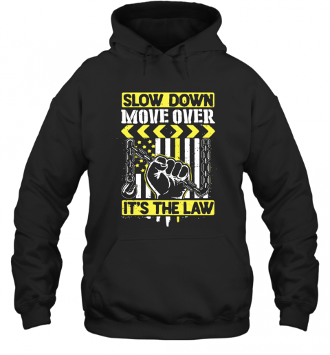 Slow Down Move Over It'S The Law T-Shirt Unisex Hoodie