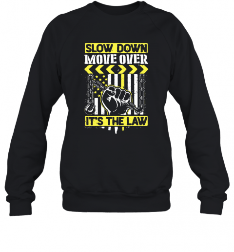 Slow Down Move Over It'S The Law T-Shirt Unisex Sweatshirt