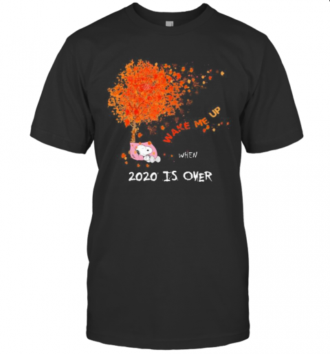 Snoopy Wake Me Up 2020 Is Over Maple Leaves Tree T-Shirt