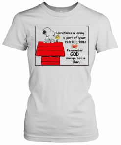 Snoopy Woodstock Sometimes A Delay Is Part Of Your Protection Remember God Always Has A Plan T-Shirt Classic Women's T-shirt