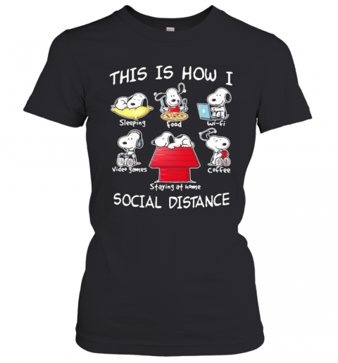 Snoopy this is how i social distance sleeping food waifu video games coffee staying at home  T-Shirt Classic Women's T-shirt