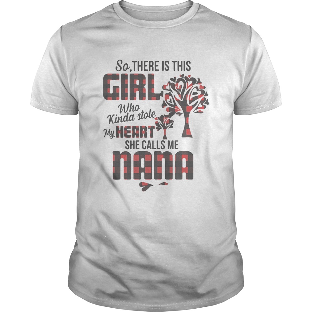 So there is this girl who kinda stole my heart she calls me nana shirt