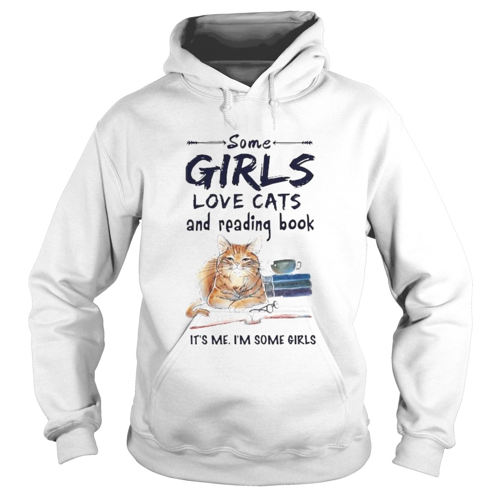 Some girls love cats and reading book its me im some girls Hoodie