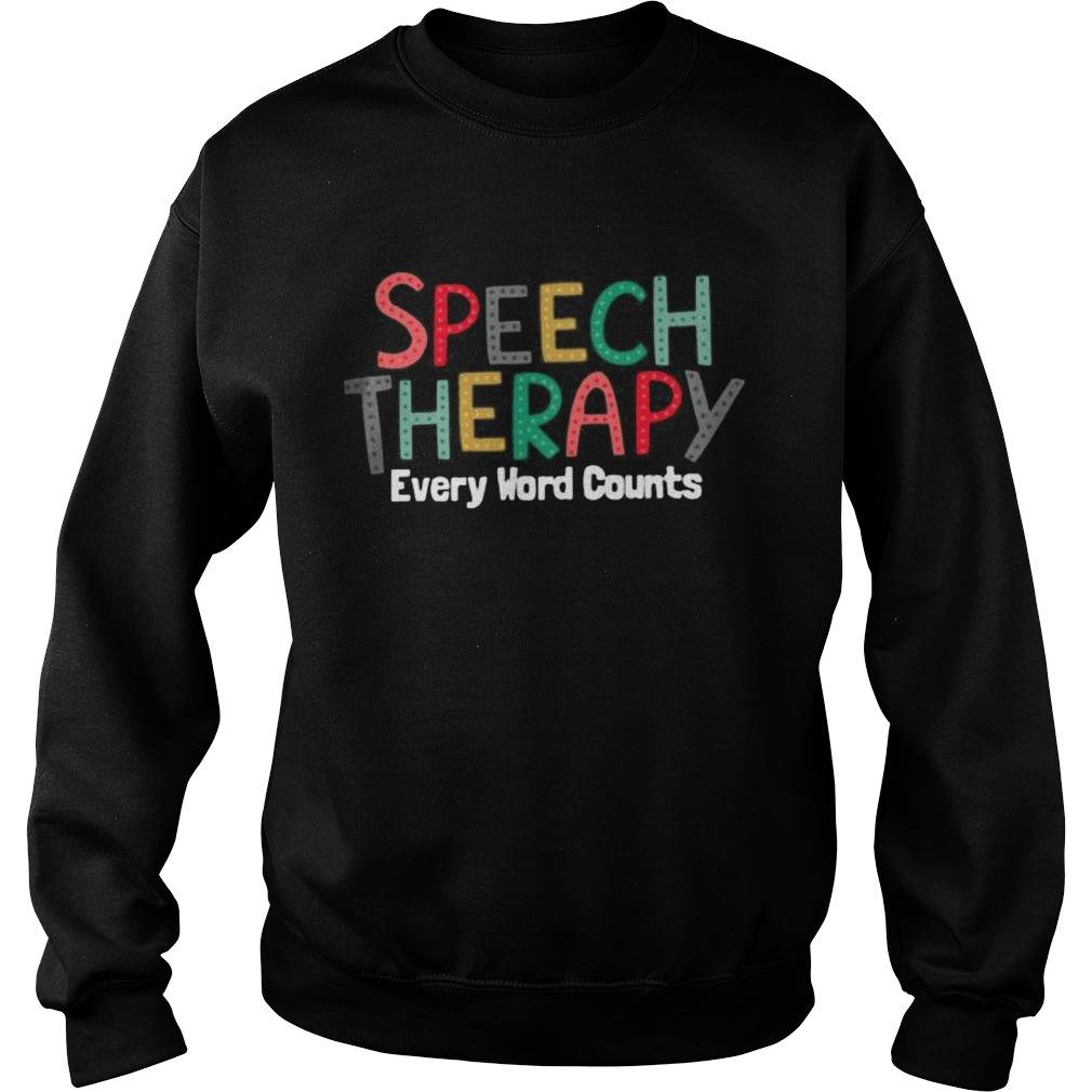Speech therapy every word counts Sweatshirt