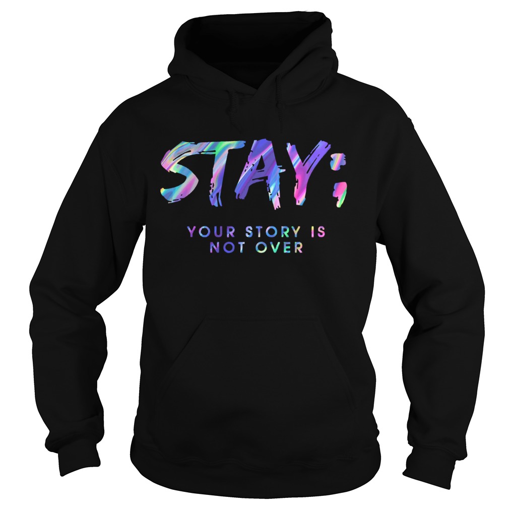 Stay Your Story Is Not Over Hoodie