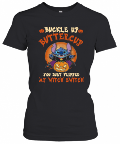Stitch Buckle Up Buttercup You Just Flipped My Witch Switch  T-Shirt Classic Women's T-shirt