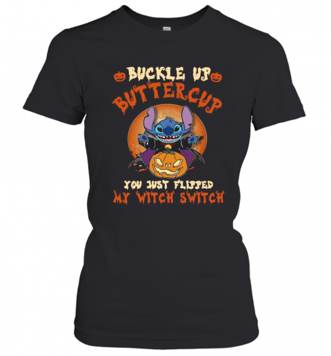 Stitch Buckle Up Buttercup You Just Flipped My Witch Switch  T-Shirt Classic Women's T-shirt