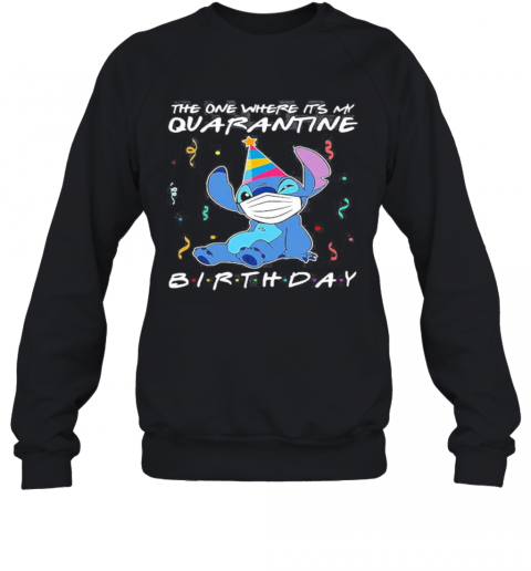 Stitch mask the one where it's my birthday  T-Shirt Unisex Sweatshirt