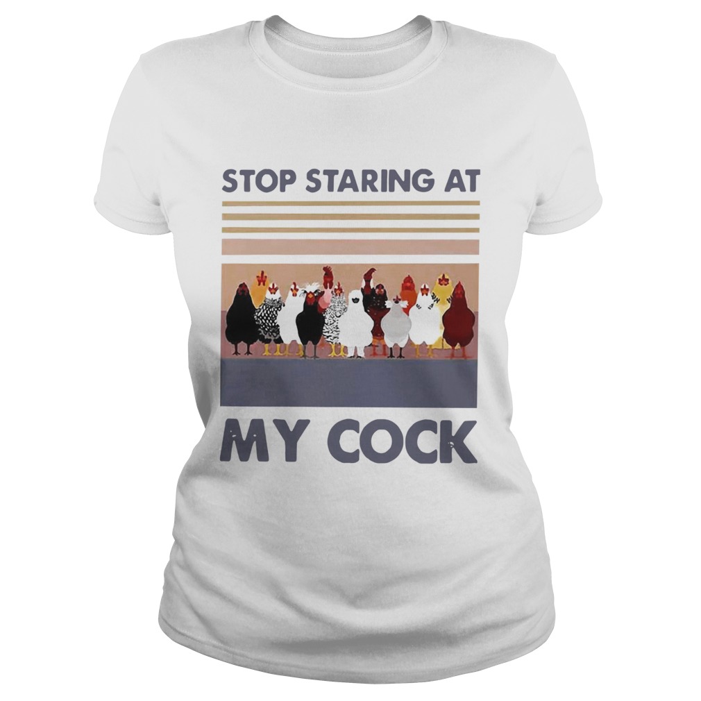 Stop Staring At My Cock Vintage Classic Ladies