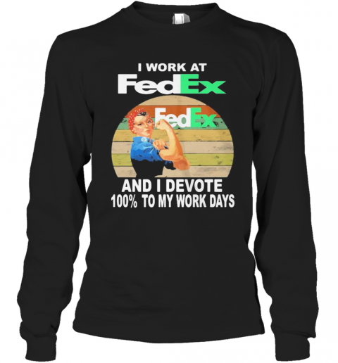 Strong Woman I Work At Fedex And I Devote 100% To My Work Days Vintage Retro T-Shirt Long Sleeved T-shirt 