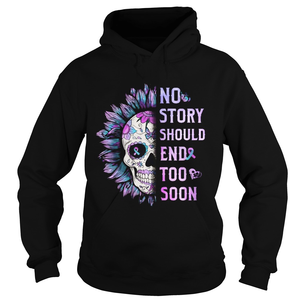 Sugar skull sunflower no story should end too soon Hoodie