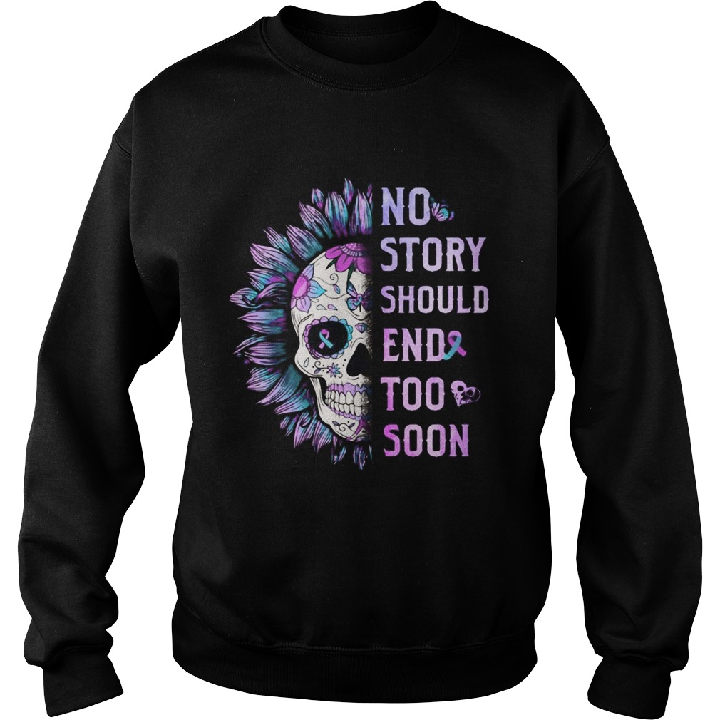 Sugar skull sunflower no story should end too soon Sweatshirt