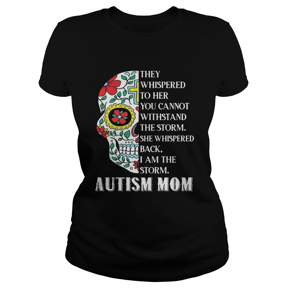 Sugar skull they whispered to her you cannot withstand the storm she whispered back i am the storm Classic Ladies