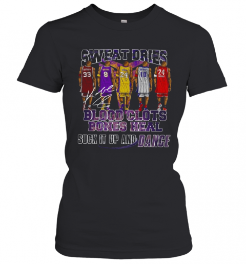 Sweat Dries Blood Clots Bones Heal Suck It Up And Dance Signature T-Shirt Classic Women's T-shirt