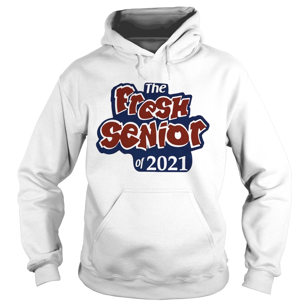 THE FRESH SENIOR OF 2021 Hoodie