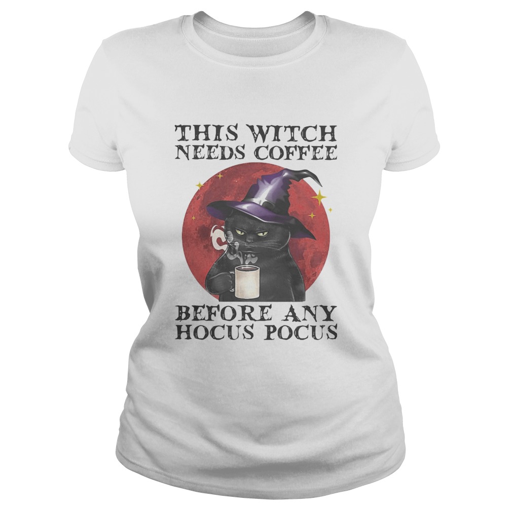 THIS WITCH NEEDS COFFEE BEFORE ANY HOCUS POCUS SUNSET BLACK CAT Classic Ladies