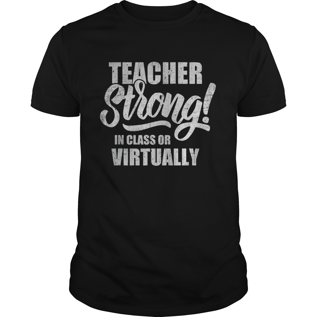 Teacher Strong InClass or Virtually Back To School shirt