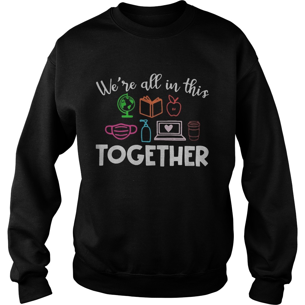 Teacher were all in this together Sweatshirt